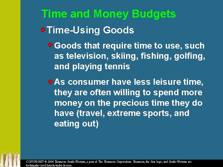 Time and Money Budgets Time-Using Goods that require time to use, such as television,