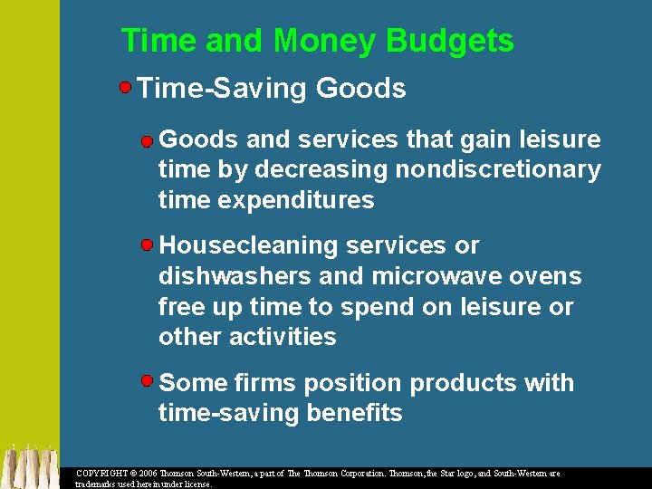 Time and Money Budgets Time-Saving Goods and services that gain leisure time by decreasing