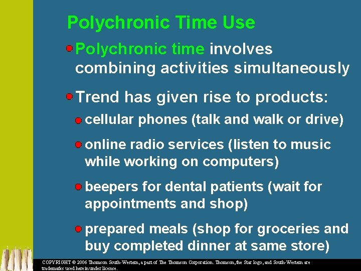 Polychronic Time Use Polychronic time involves combining activities simultaneously Trend has given rise to