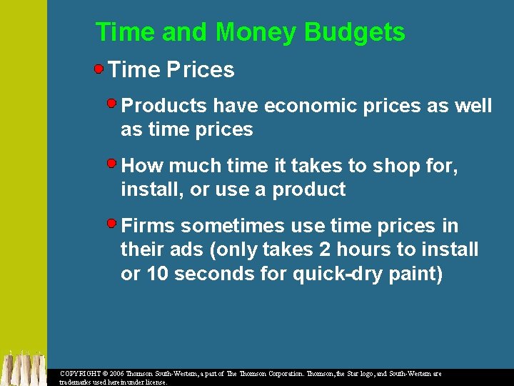 Time and Money Budgets Time Prices Products have economic prices as well as time