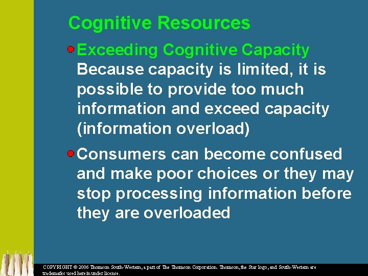 Cognitive Resources Exceeding Cognitive Capacity Because capacity is limited, it is possible to provide