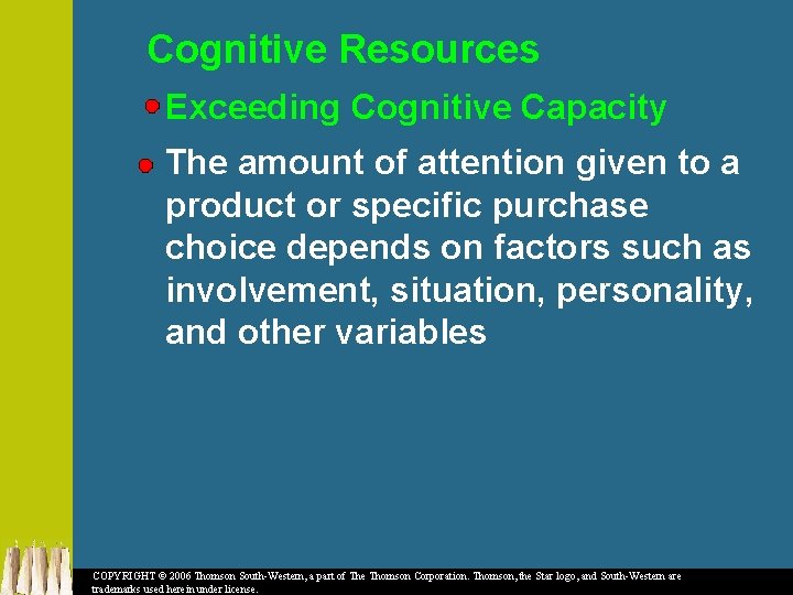 Cognitive Resources Exceeding Cognitive Capacity The amount of attention given to a product or