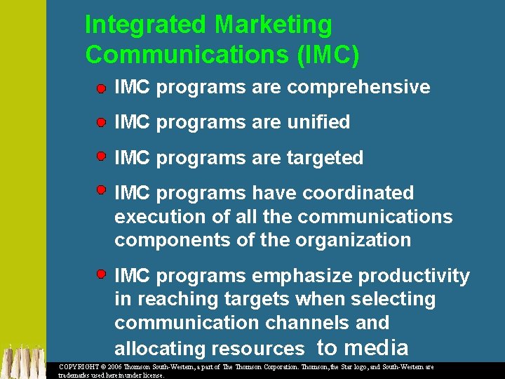 Integrated Marketing Communications (IMC) IMC programs are comprehensive IMC programs are unified IMC programs