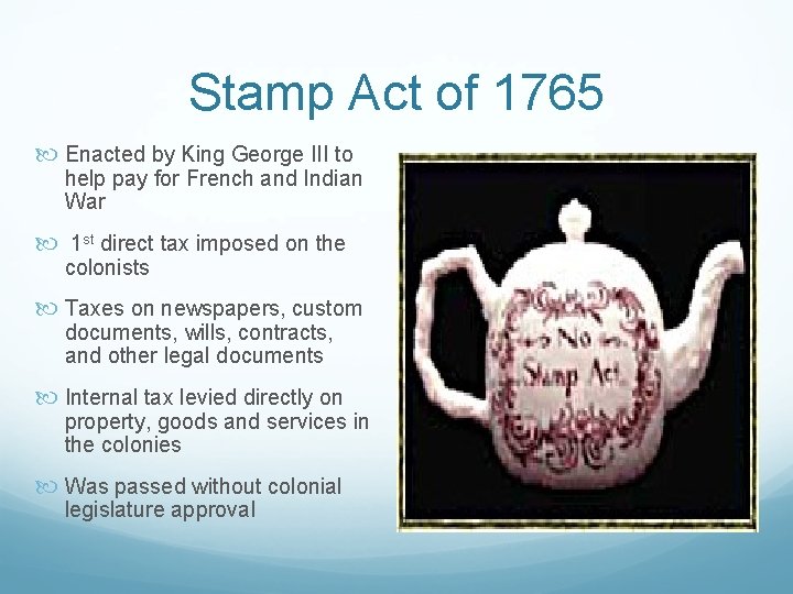 Stamp Act of 1765 Enacted by King George III to help pay for French