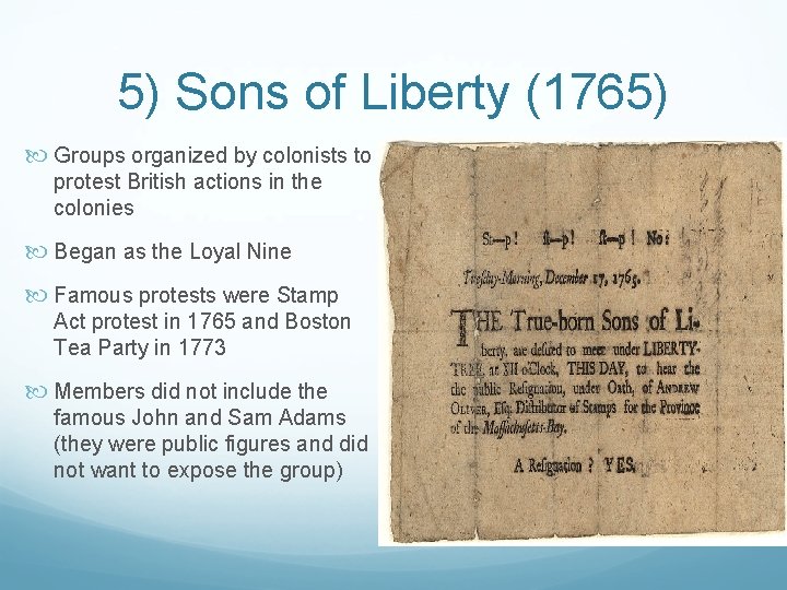 5) Sons of Liberty (1765) Groups organized by colonists to protest British actions in