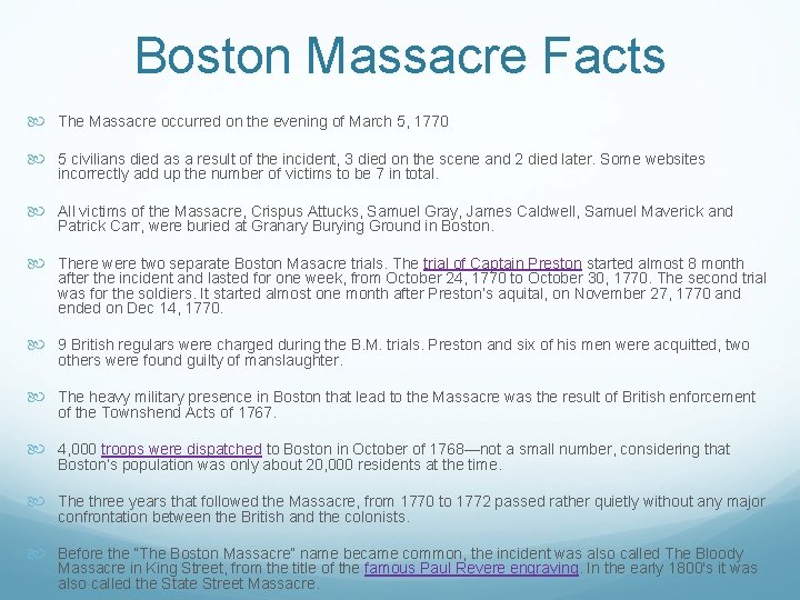 Boston Massacre Facts The Massacre occurred on the evening of March 5, 1770 5
