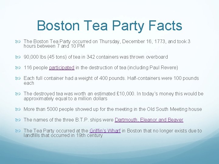 Boston Tea Party Facts The Boston Tea Party occurred on Thursday, December 16, 1773,