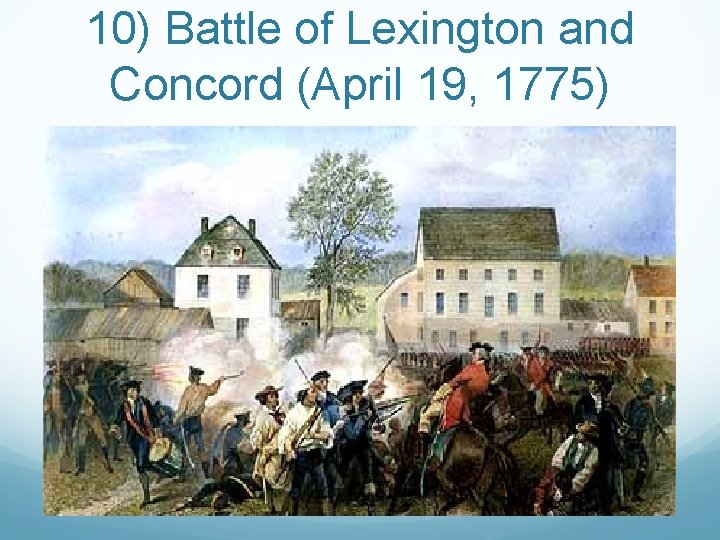 10) Battle of Lexington and Concord (April 19, 1775) 