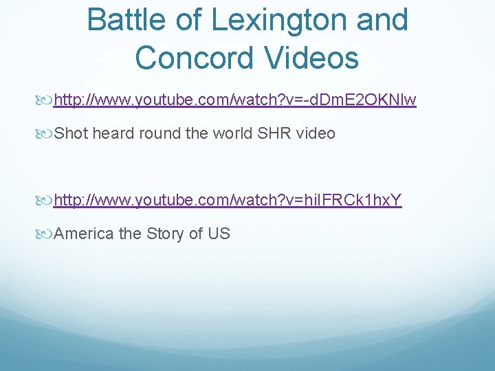 Battle of Lexington and Concord Videos http: //www. youtube. com/watch? v=-d. Dm. E 2