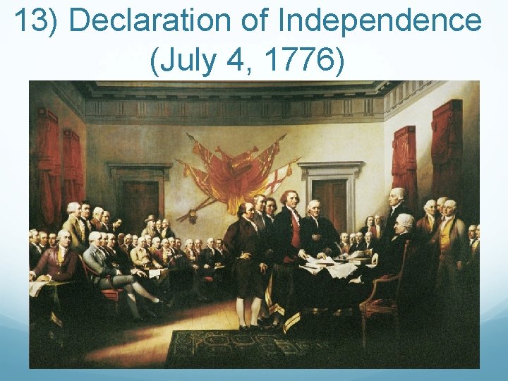 13) Declaration of Independence (July 4, 1776) 