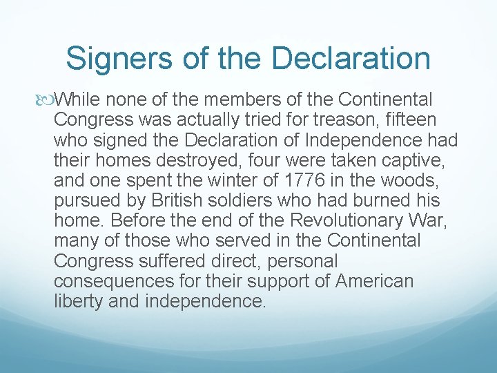 Signers of the Declaration While none of the members of the Continental Congress was