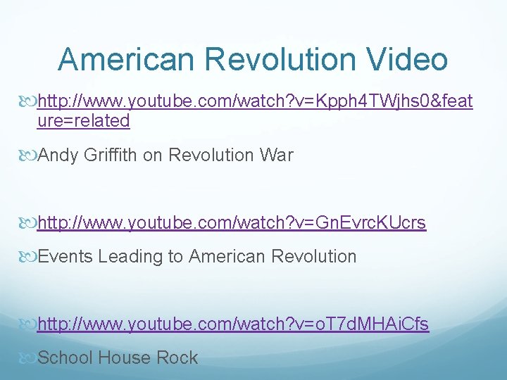 American Revolution Video http: //www. youtube. com/watch? v=Kpph 4 TWjhs 0&feat ure=related Andy Griffith