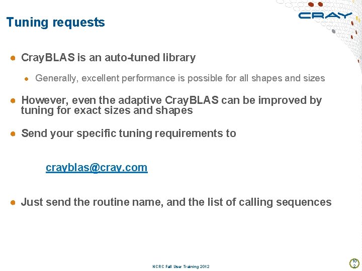 Tuning requests ● Cray. BLAS is an auto-tuned library ● Generally, excellent performance is