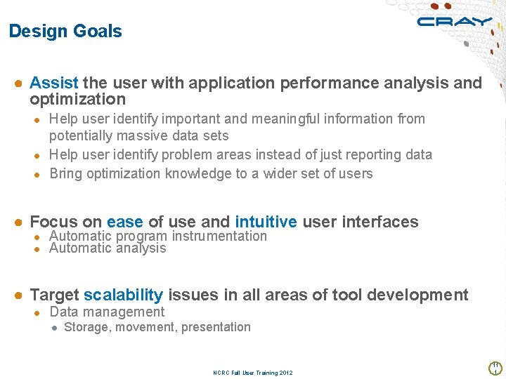 Design Goals ● Assist the user with application performance analysis and optimization ● Help