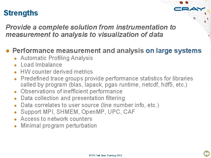 Strengths Provide a complete solution from instrumentation to measurement to analysis to visualization of