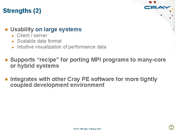 Strengths (2) ● Usability on large systems ● Client / server ● Scalable data