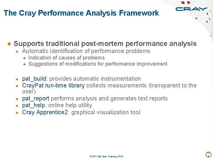 The Cray Performance Analysis Framework ● Supports traditional post-mortem performance analysis ● Automatic identification