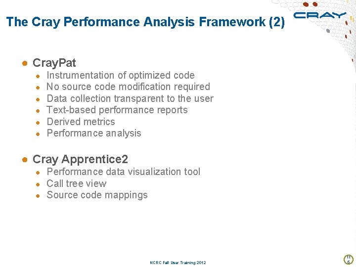 The Cray Performance Analysis Framework (2) ● Cray. Pat ● ● ● Instrumentation of