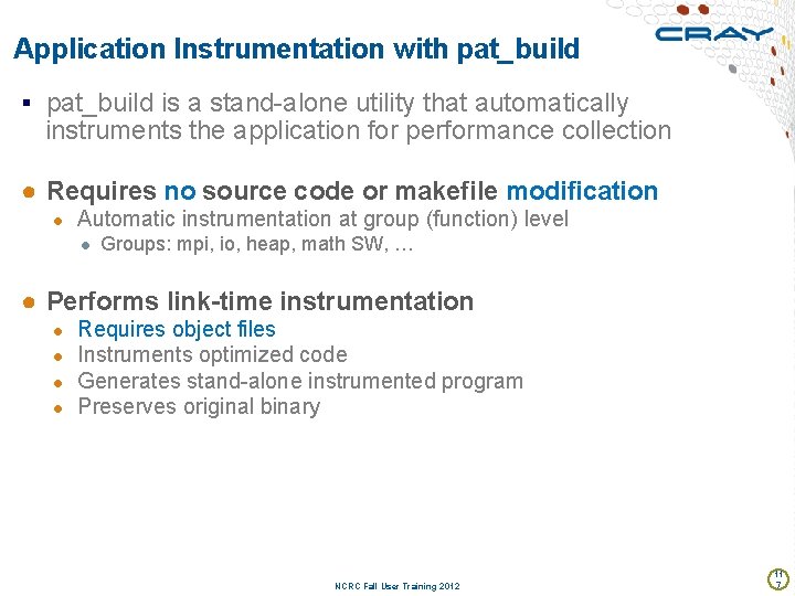 Application Instrumentation with pat_build § pat_build is a stand-alone utility that automatically instruments the