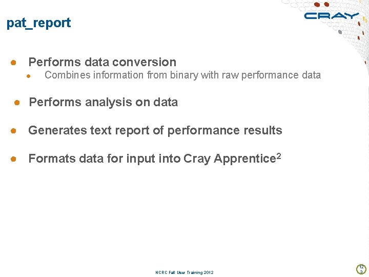 pat_report ● Performs data conversion ● Combines information from binary with raw performance data