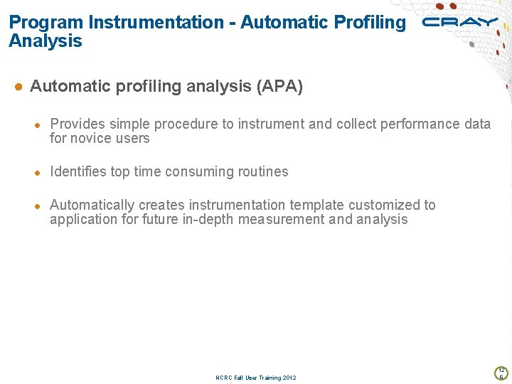 Program Instrumentation - Automatic Profiling Analysis ● Automatic profiling analysis (APA) ● Provides simple