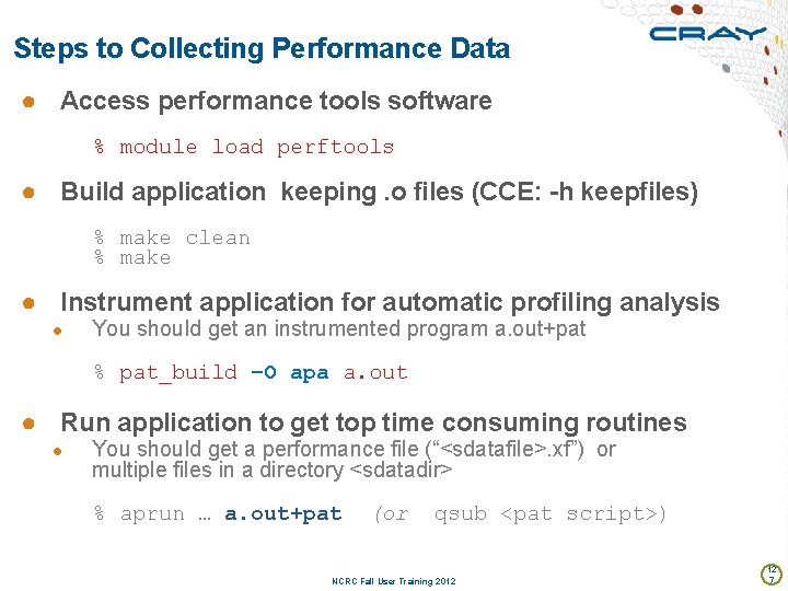 Steps to Collecting Performance Data ● Access performance tools software % module load perftools