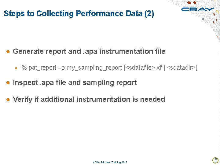 Steps to Collecting Performance Data (2) ● Generate report and. apa instrumentation file ●