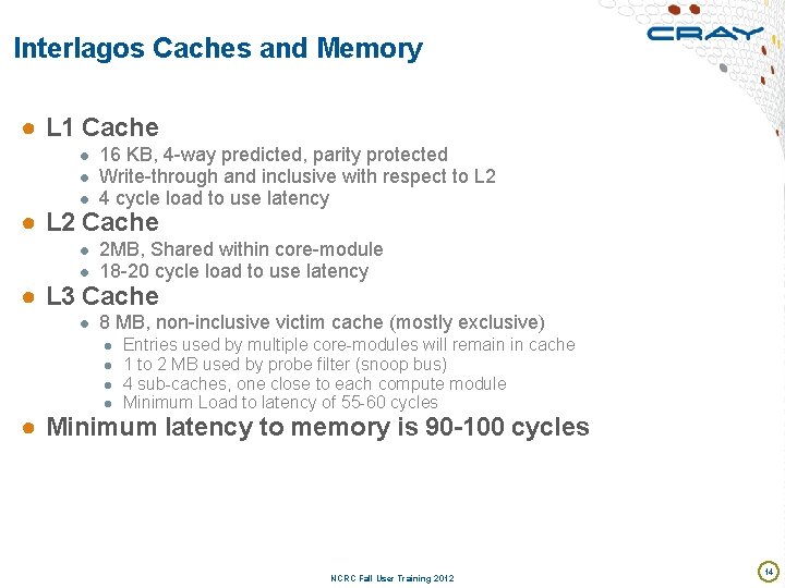 Interlagos Caches and Memory ● L 1 Cache ● 16 KB, 4 -way predicted,