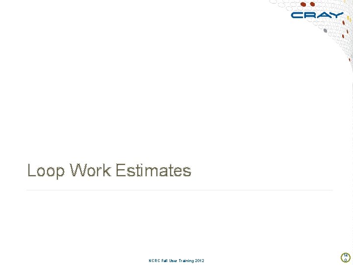 Loop Work Estimates NCRC Fall User Training 2012 14 0 