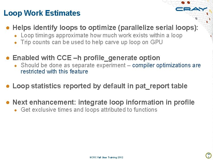 Loop Work Estimates ● Helps identify loops to optimize (parallelize serial loops): ● Loop