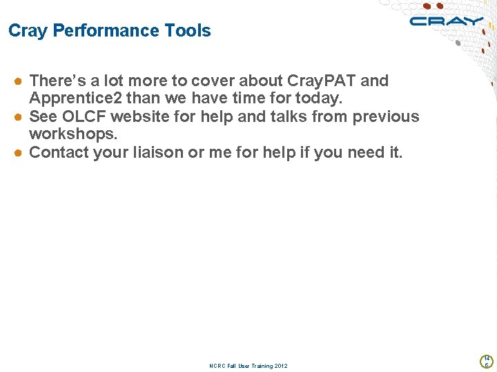 Cray Performance Tools ● There’s a lot more to cover about Cray. PAT and