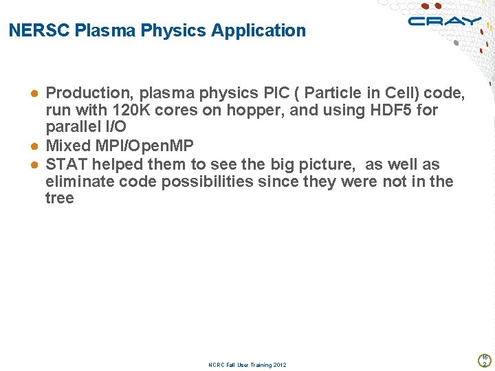 NERSC Plasma Physics Application ● Production, plasma physics PIC ( Particle in Cell) code,