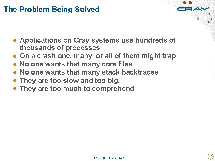 The Problem Being Solved ● Applications on Cray systems use hundreds of thousands of