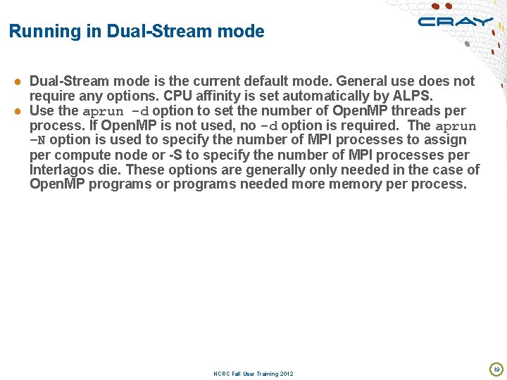 Running in Dual-Stream mode ● Dual-Stream mode is the current default mode. General use