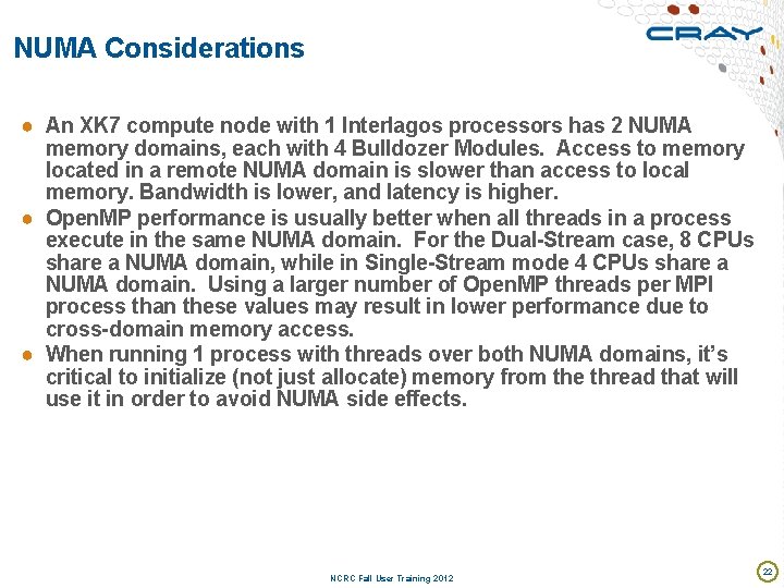 NUMA Considerations ● An XK 7 compute node with 1 Interlagos processors has 2