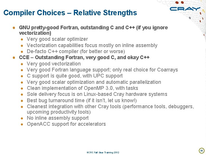 Compiler Choices – Relative Strengths …from Cray’s Perspective ● GNU pretty-good Fortran, outstanding C