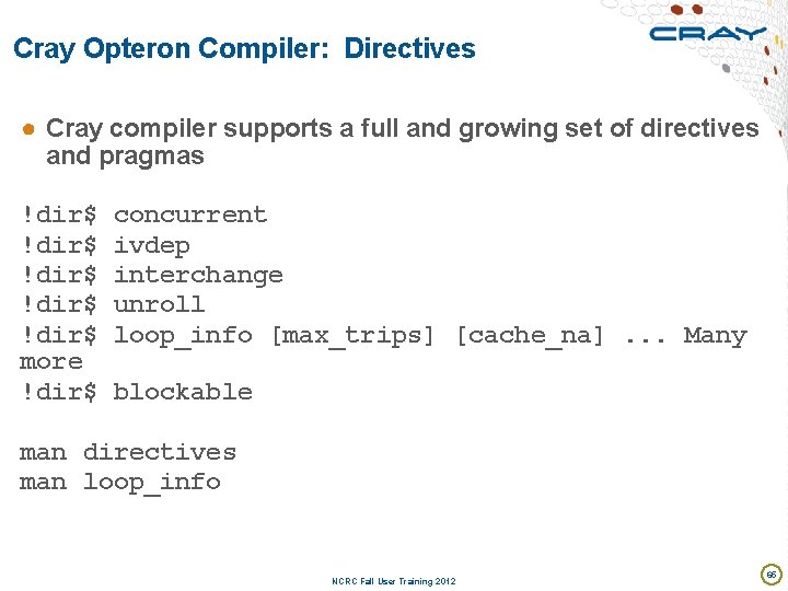 Cray Opteron Compiler: Directives ● Cray compiler supports a full and growing set of