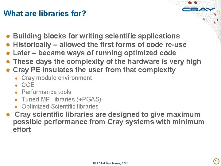 What are libraries for? ● ● ● Building blocks for writing scientific applications Historically