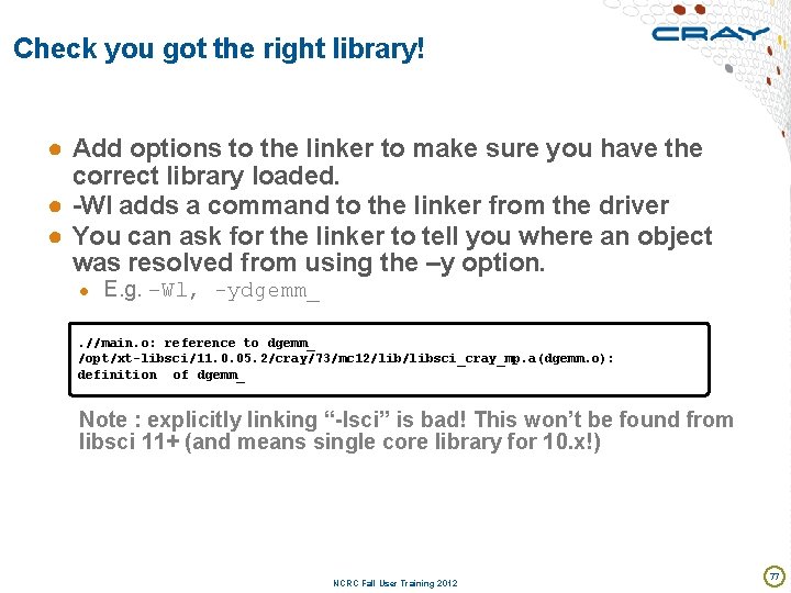 Check you got the right library! ● Add options to the linker to make
