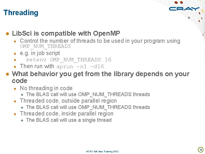 Threading ● Lib. Sci is compatible with Open. MP ● Control the number of