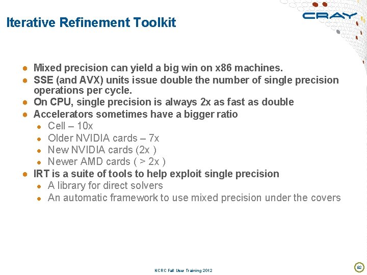 Iterative Refinement Toolkit ● Mixed precision can yield a big win on x 86