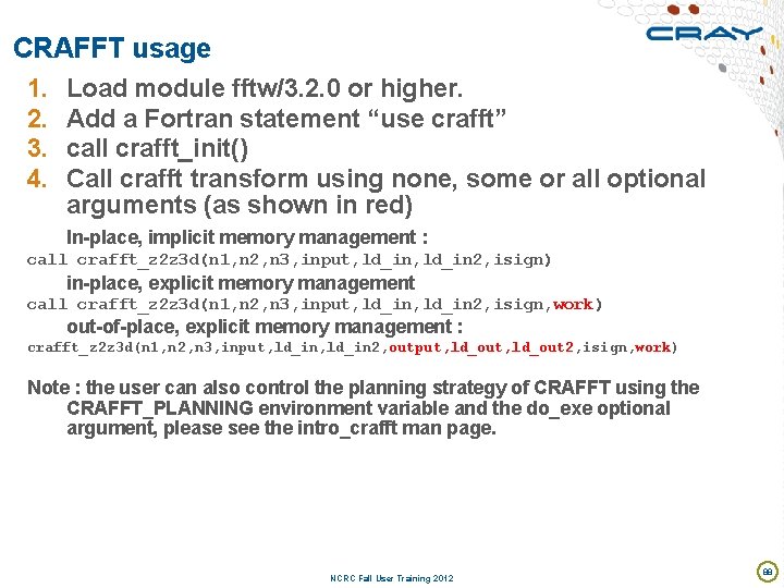CRAFFT usage 1. 2. 3. 4. Load module fftw/3. 2. 0 or higher. Add