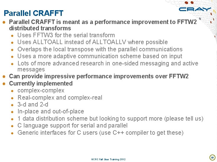 Parallel CRAFFT ● Parallel CRAFFT is meant as a performance improvement to FFTW 2