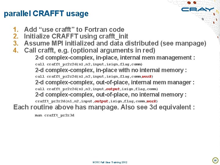 parallel CRAFFT usage 1. 2. 3. 4. Add “use crafft” to Fortran code Initialize