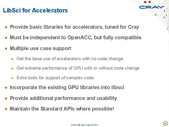 Lib. Sci for Accelerators ● Provide basic libraries for accelerators, tuned for Cray ●