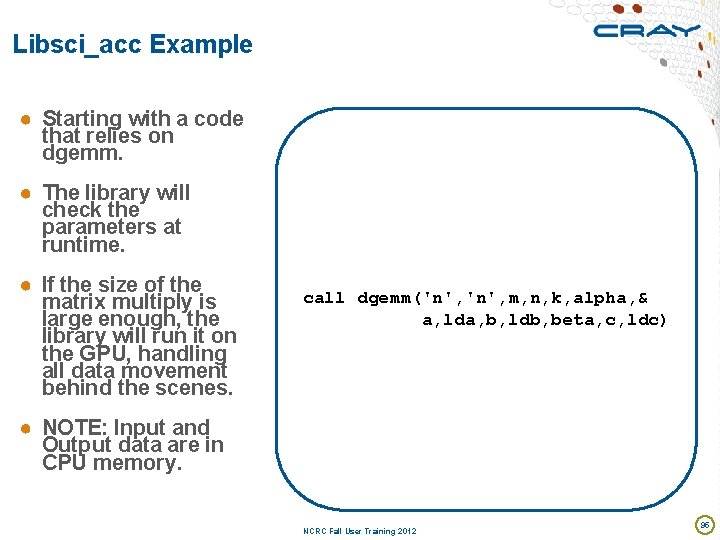 Libsci_acc Example ● Starting with a code that relies on dgemm. ● The library