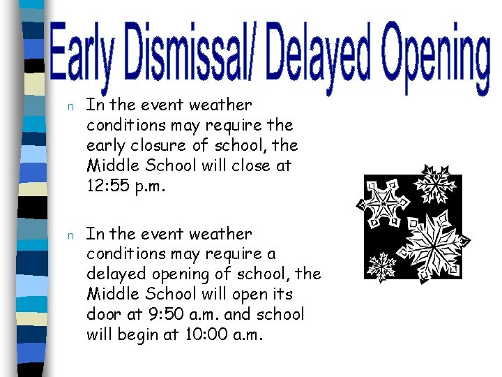 n n In the event weather conditions may require the early closure of school, n n In the event weather conditions may require the early closure of school,
