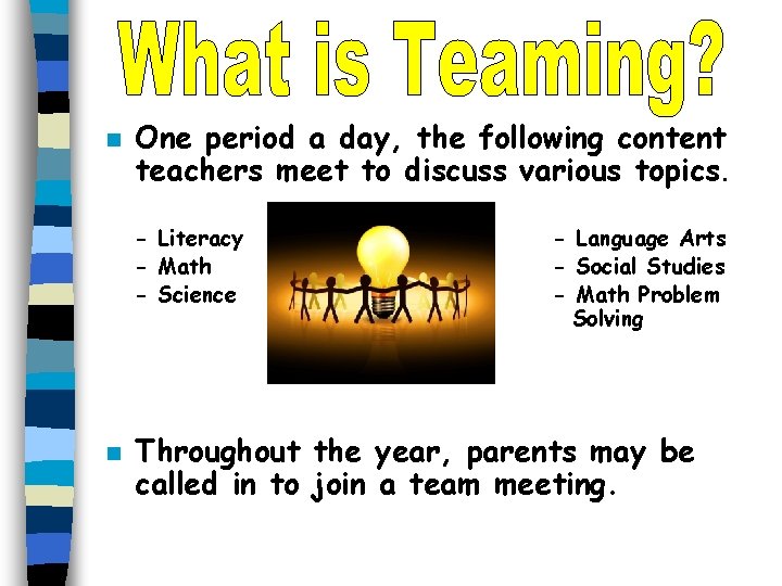 n One period a day, the following content teachers meet to discuss various topics. n One period a day, the following content teachers meet to discuss various topics.