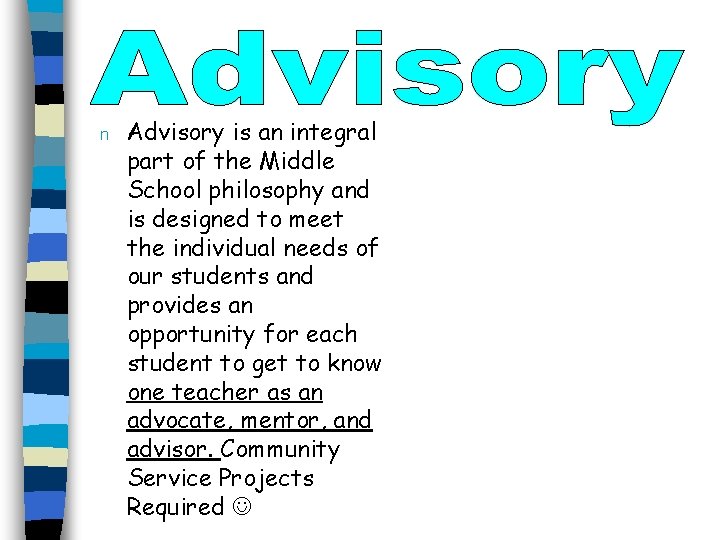 n Advisory is an integral part of the Middle School philosophy and is designed n Advisory is an integral part of the Middle School philosophy and is designed