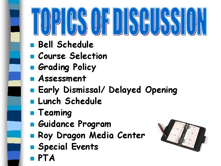 n n n Bell Schedule Course Selection Grading Policy Assessment Early Dismissal/ Delayed Opening n n n Bell Schedule Course Selection Grading Policy Assessment Early Dismissal/ Delayed Opening